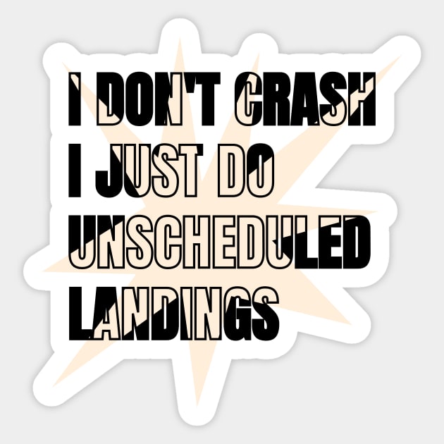 Funny Rc Planes quote I Don't Crash, I Just Do Unscheduled Landings Sticker by Artypil